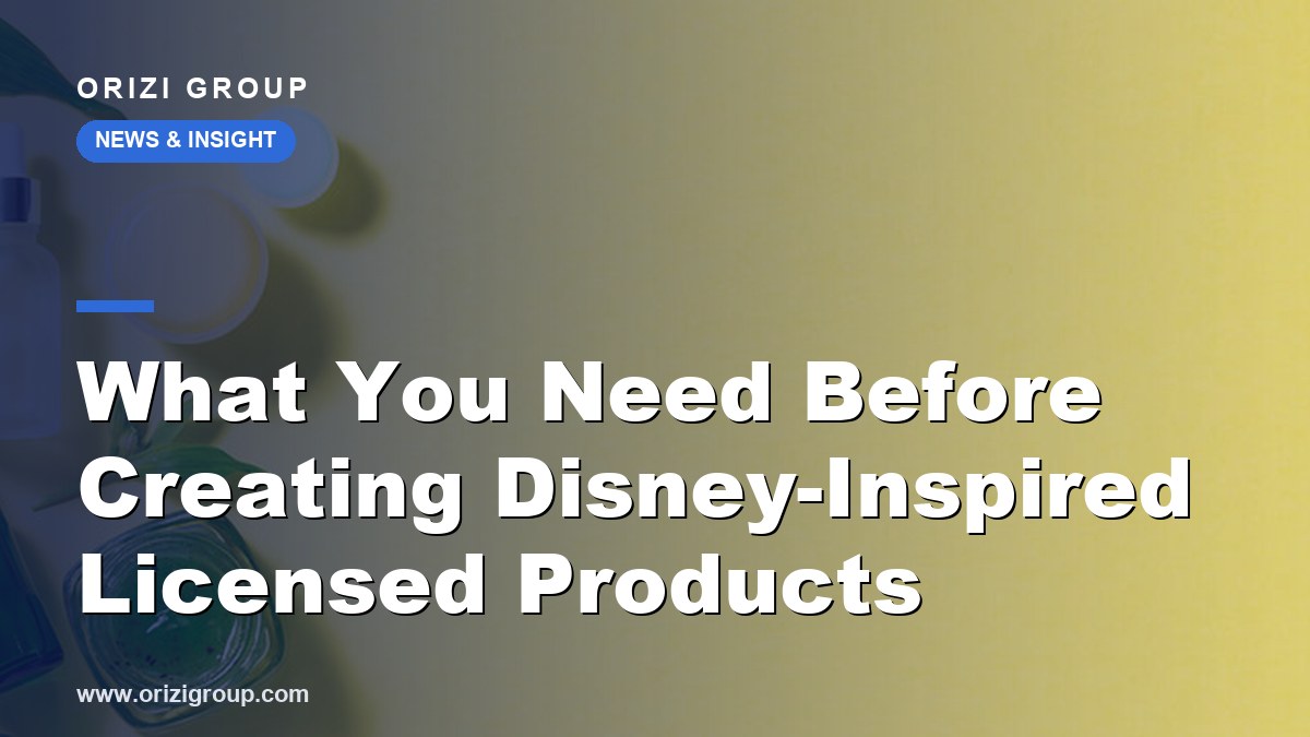 What You Need Before Creating Disney-Inspired Licensed Products