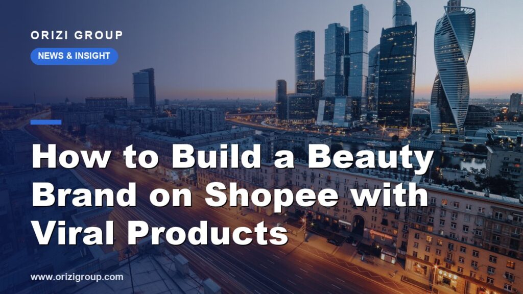How to Build a Beauty Brand on Shopee with Viral Products