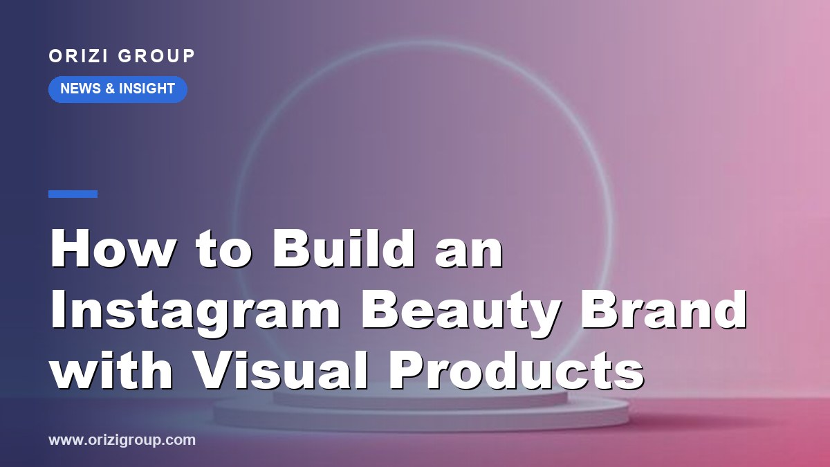 How to Build an Instagram Beauty Brand with Visual Products