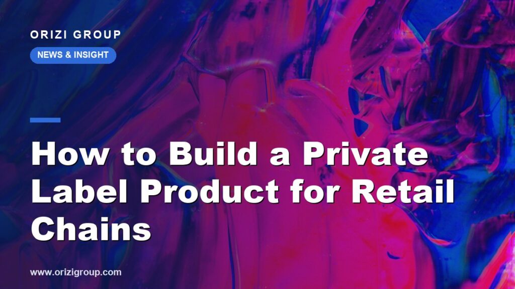 How to Build a Private Label Product for Retail Chains