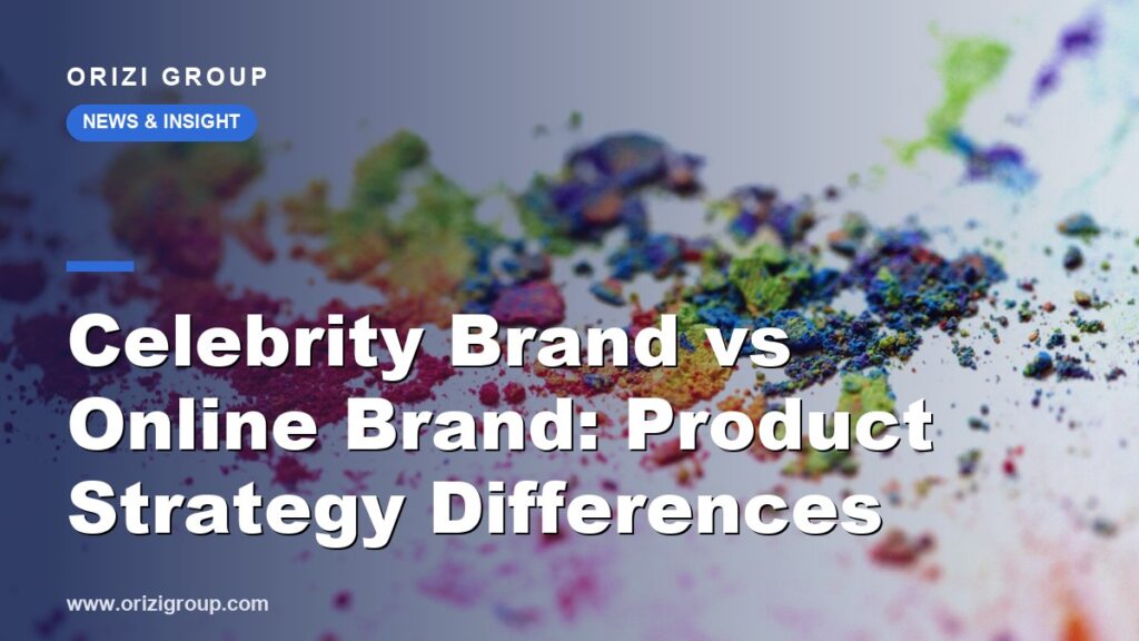 Celebrity Brand vs Online Brand: Product Strategy Differences