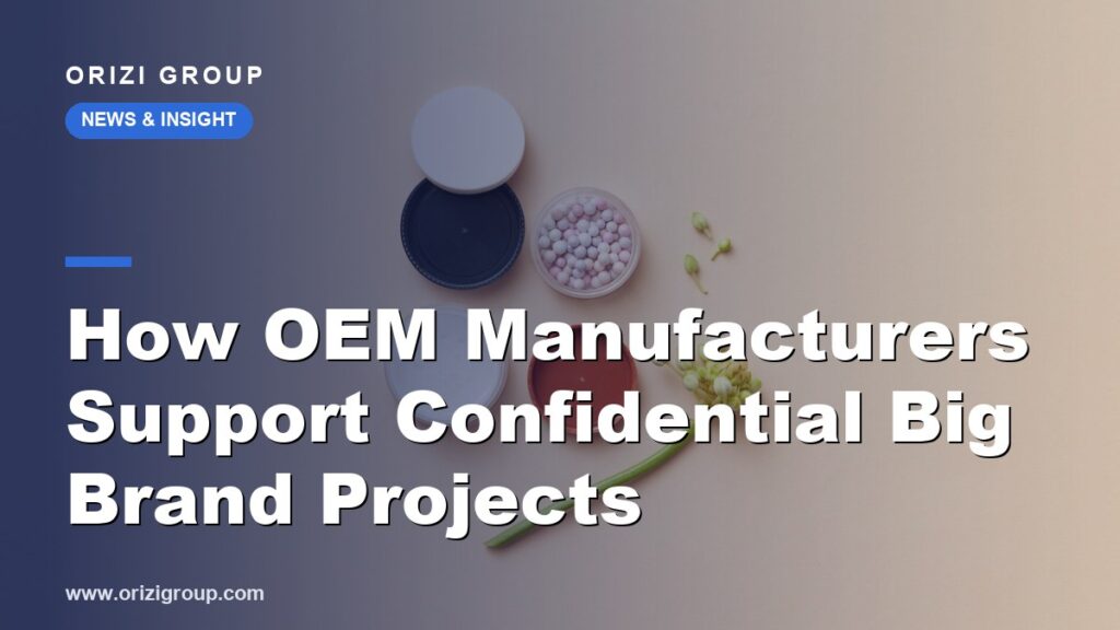 How OEM Manufacturers Support Confidential Big Brand Projects