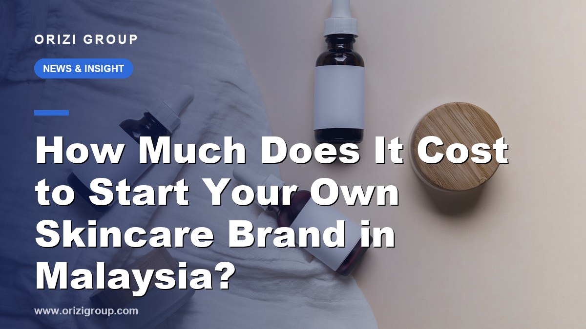 How Much Does It Cost to Start Your Own Skincare Brand in Malaysia? (From RM3,000)