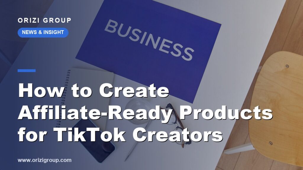 How to Create Affiliate-Ready Products for TikTok Creators
