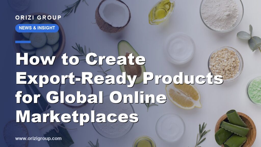 How to Create Export-Ready Products for Global Online Marketplaces