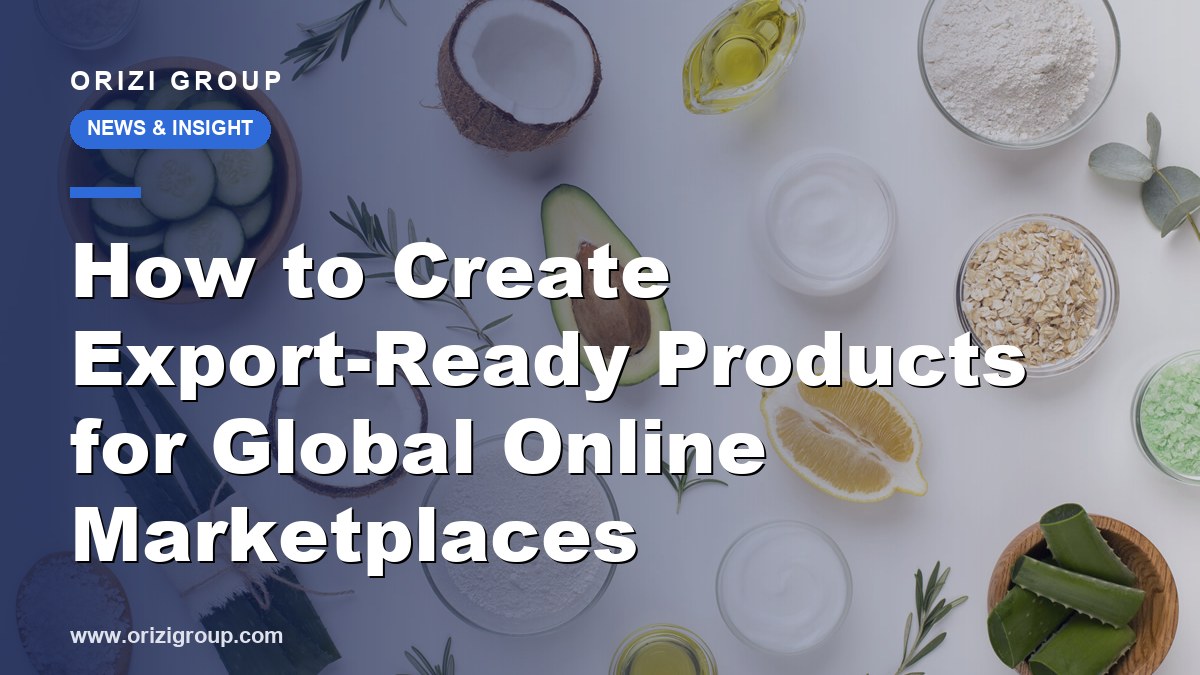 How to Create Export-Ready Products for Global Online Marketplaces