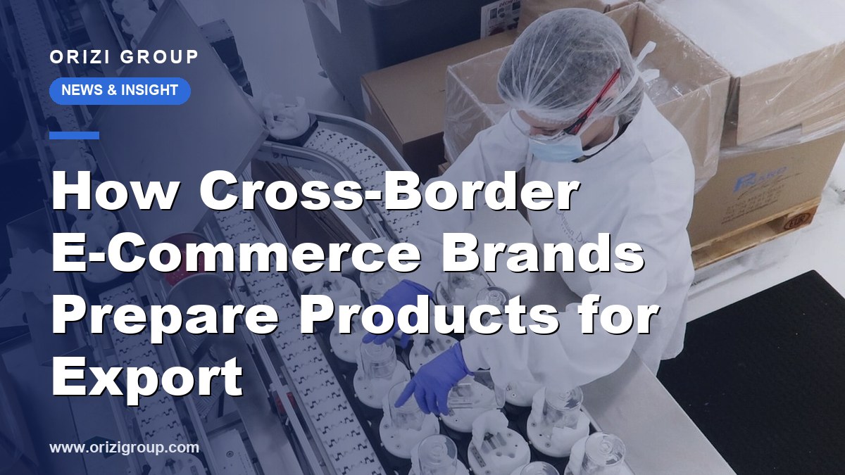 How Cross-Border E-Commerce Brands Prepare Products for Export