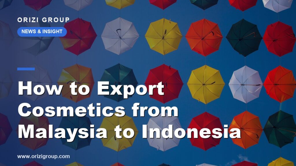 How to Export Cosmetics from Malaysia to Indonesia