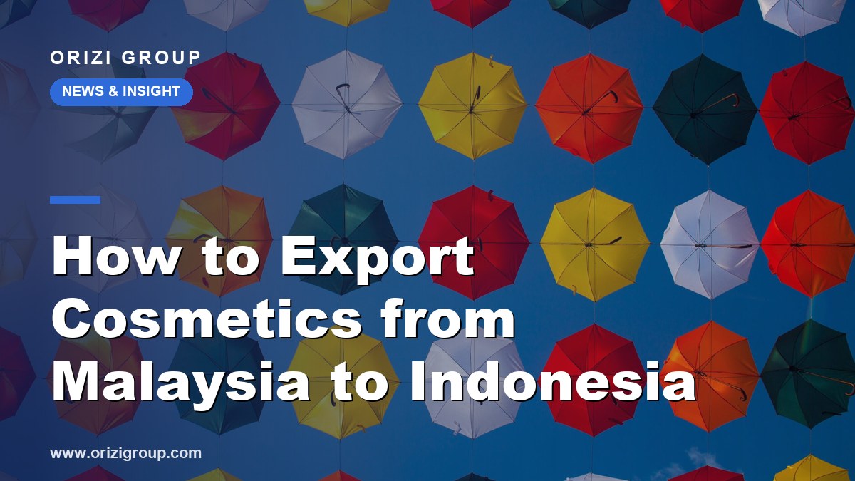 How to Export Cosmetics from Malaysia to Indonesia