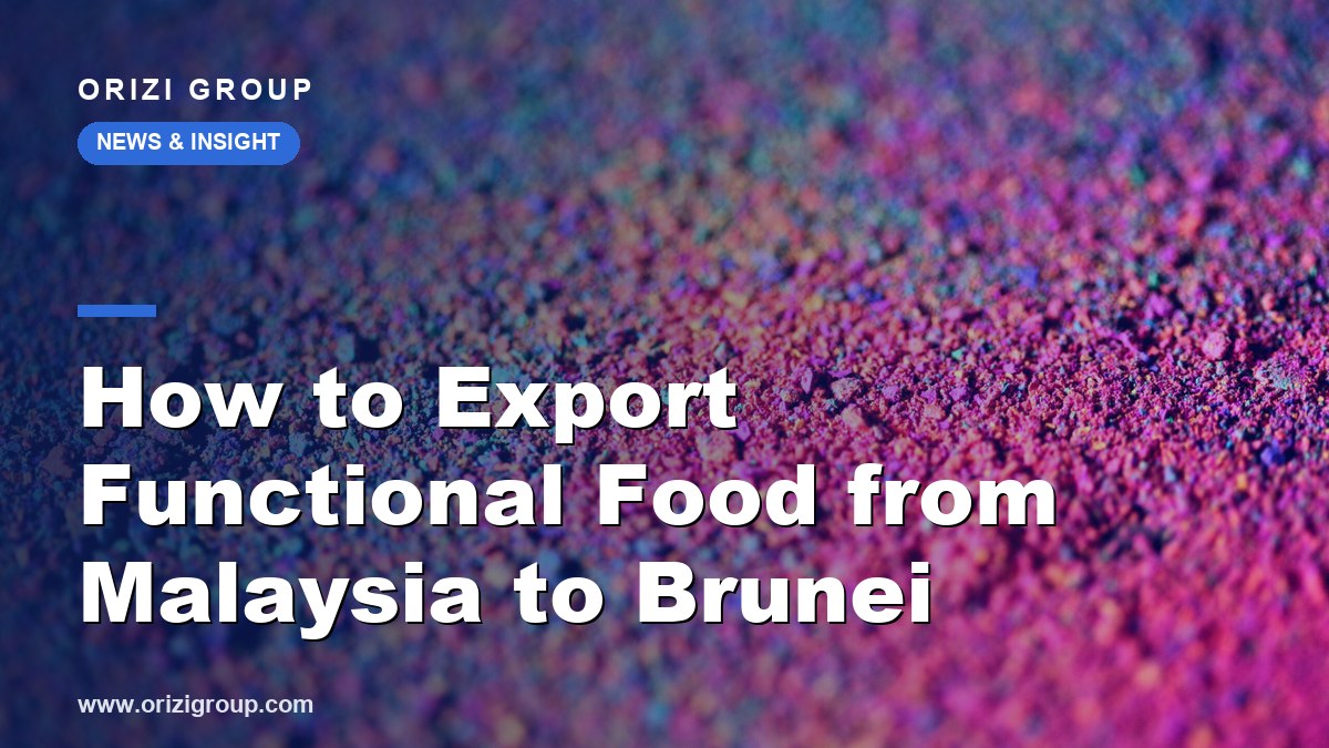 How to Export Functional Food from Malaysia to Brunei