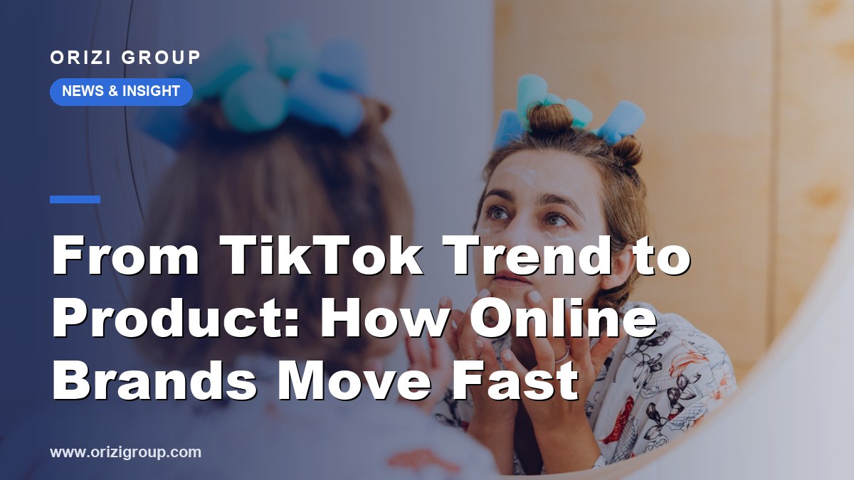 From TikTok Trend to Product: How Online Brands Move Fast