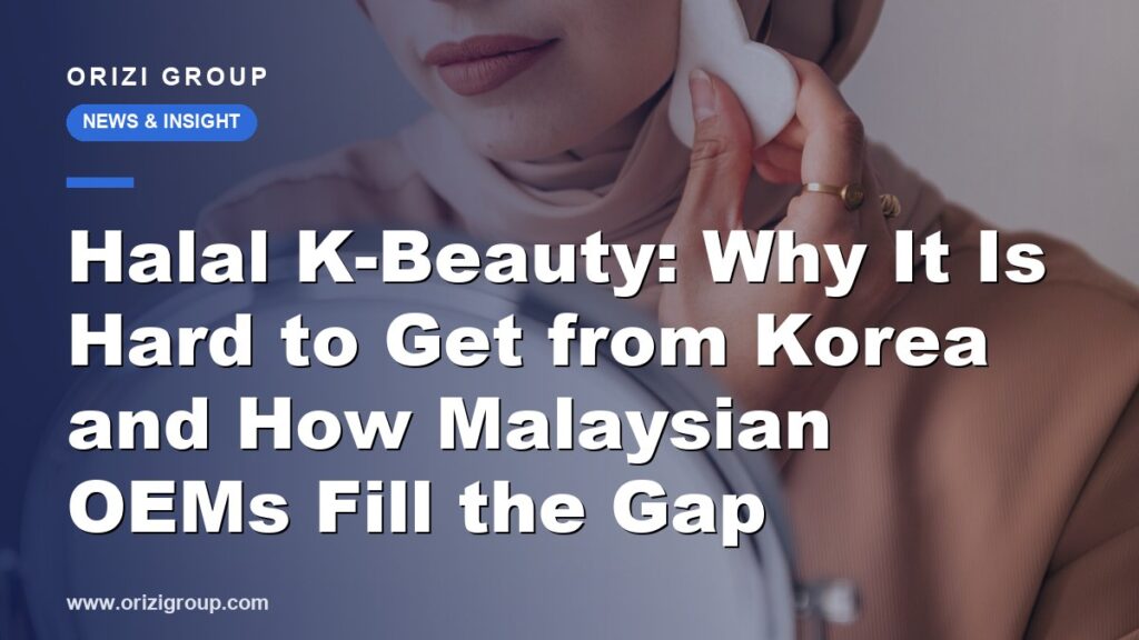 Halal K-Beauty: Why It Is Hard to Get from Korea and How Malaysian OEMs Fill the Gap