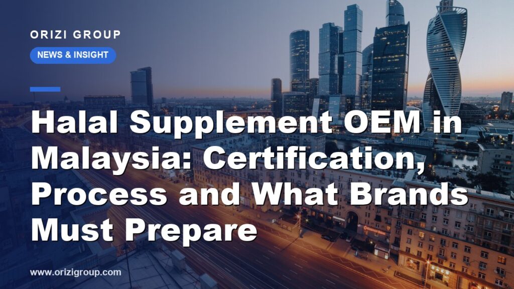 Halal Supplement OEM in Malaysia: Certification, Process and What Brands Must Prepare
