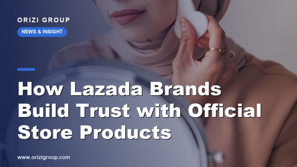 How Lazada Brands Build Trust with Official Store Products