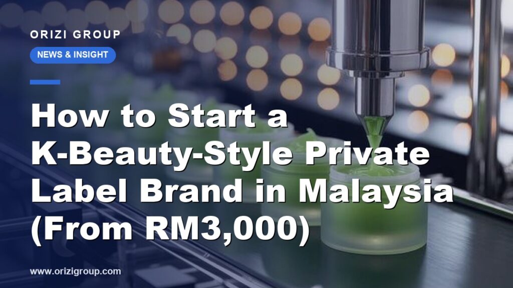 How to Start a K-Beauty-Style Private Label Brand in Malaysia (From RM3,000)