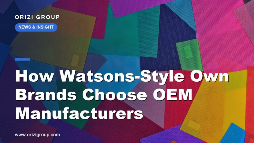 How Watsons-Style Own Brands Choose OEM Manufacturers