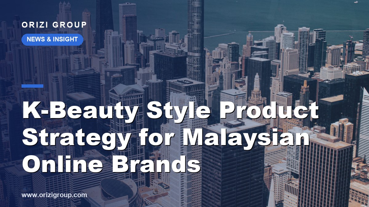 K-Beauty Style Product Strategy for Malaysian Online Brands