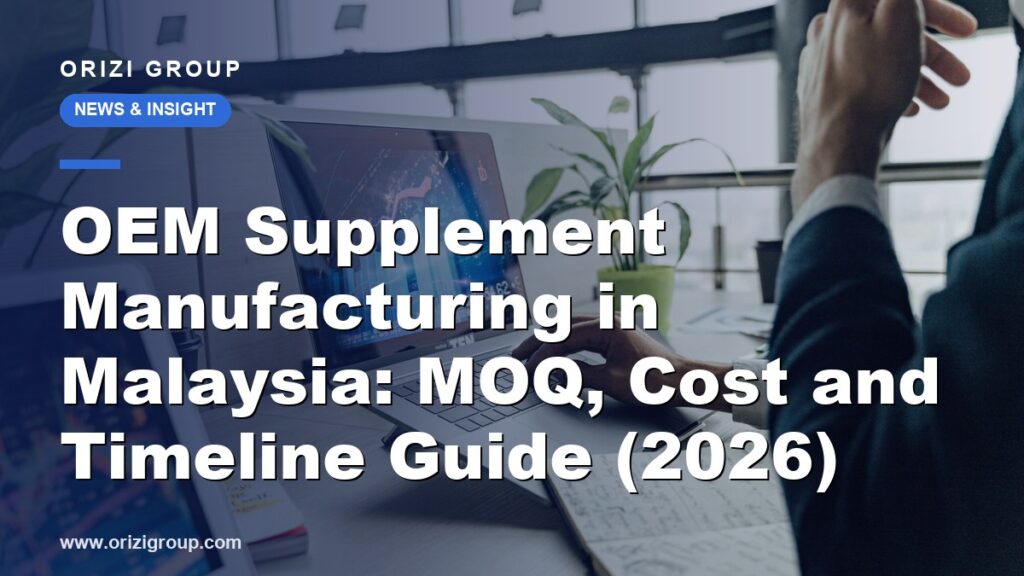 OEM Supplement Manufacturing in Malaysia: MOQ, Cost and Timeline Guide (2026)