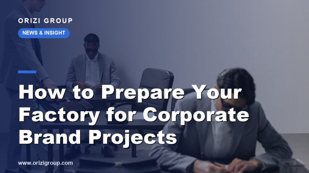 How to Prepare Your Factory for Corporate Brand Projects