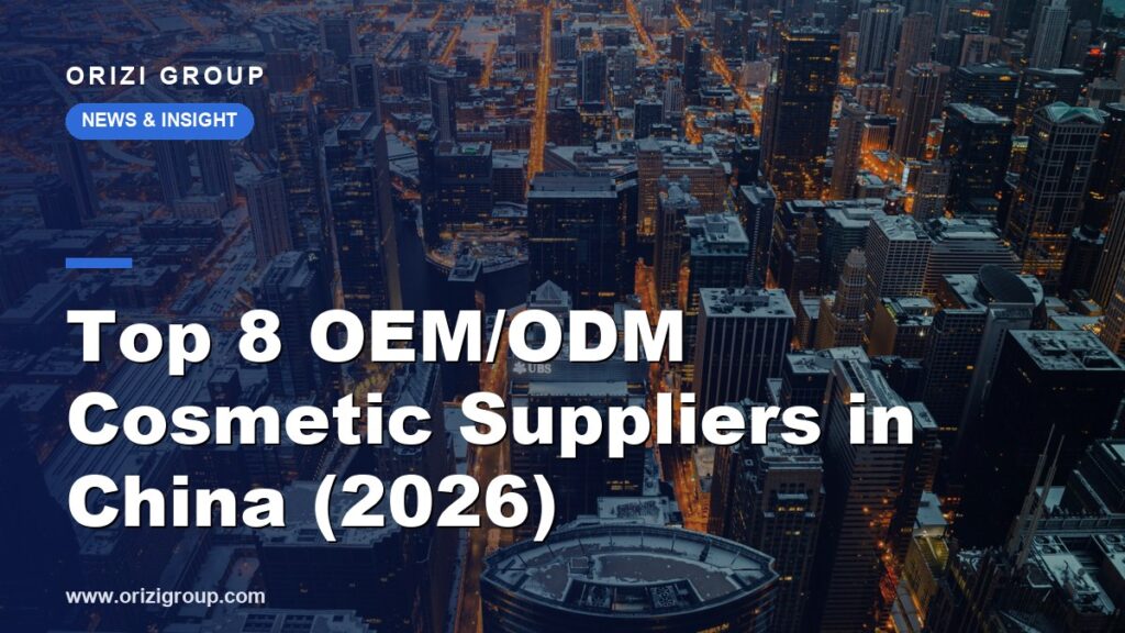 Top 8 OEM/ODM Cosmetic Suppliers in China (2026)