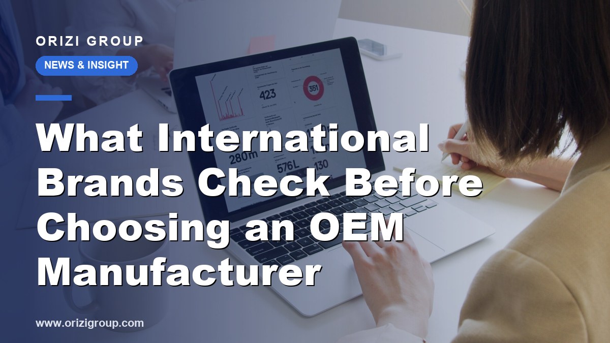 What International Brands Check Before Choosing an OEM Manufacturer