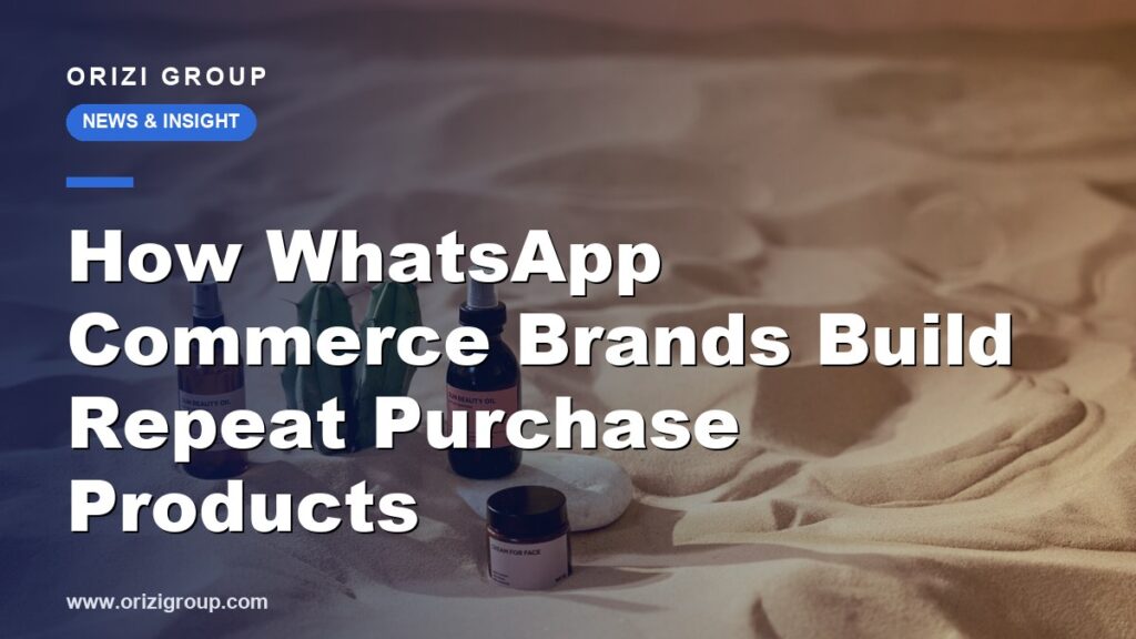 How WhatsApp Commerce Brands Build Repeat Purchase Products