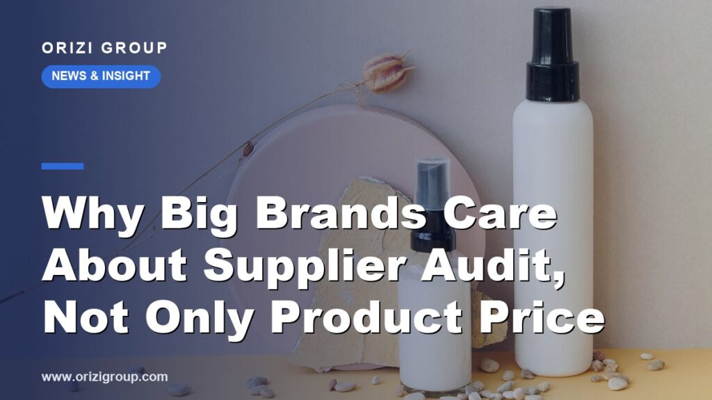 Why Big Brands Care About Supplier Audit, Not Only Product Price