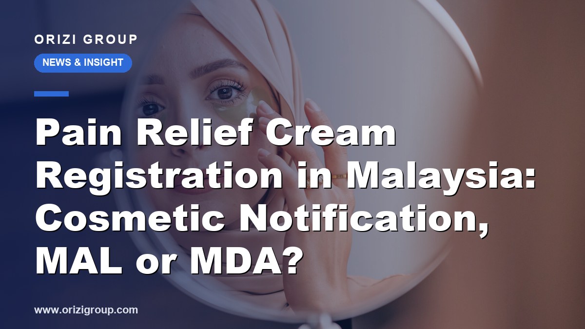 Pain Relief Cream Registration in Malaysia: Cosmetic Notification, MAL or MDA?