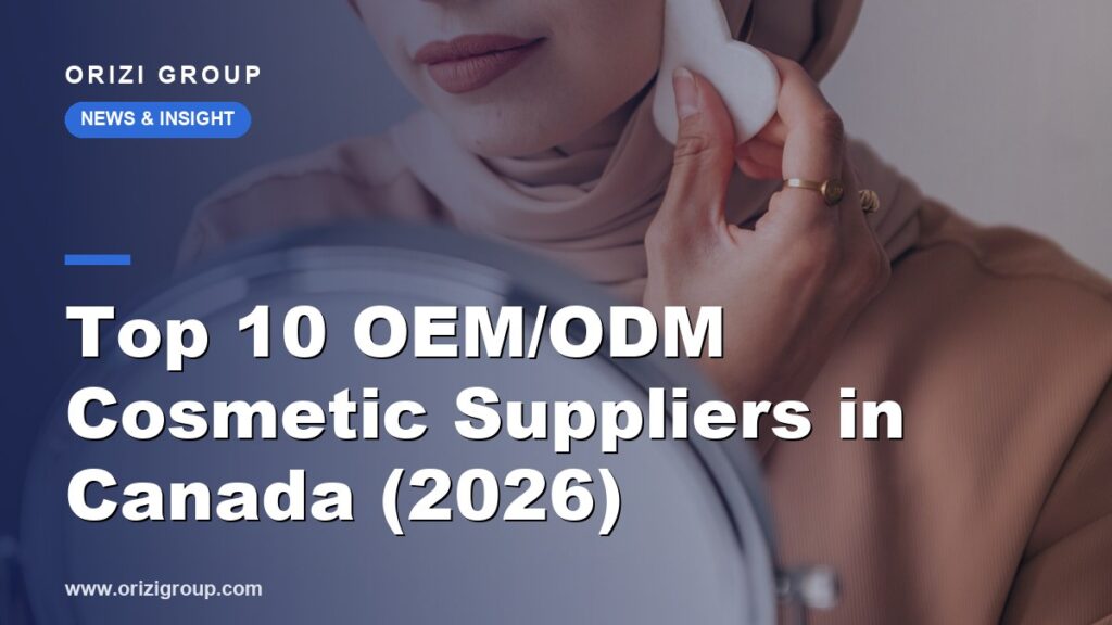 Top 10 OEM/ODM Cosmetic Suppliers in Canada (2026)