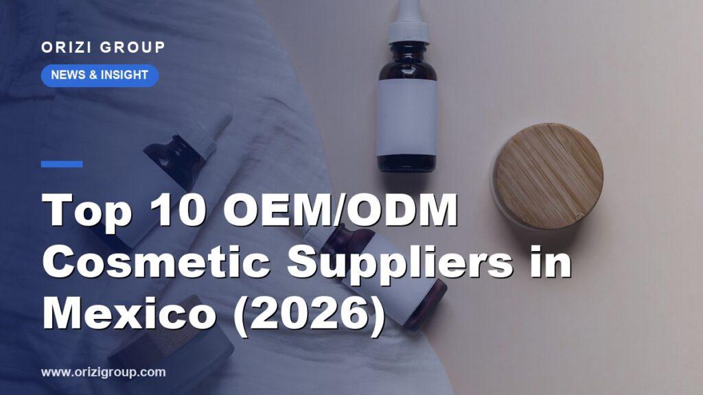 Top 10 OEM/ODM Cosmetic Suppliers in Mexico (2026)