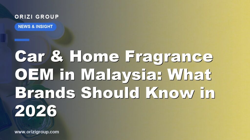 Car & Home Fragrance OEM in Malaysia: What Brands Should Know in 2026
