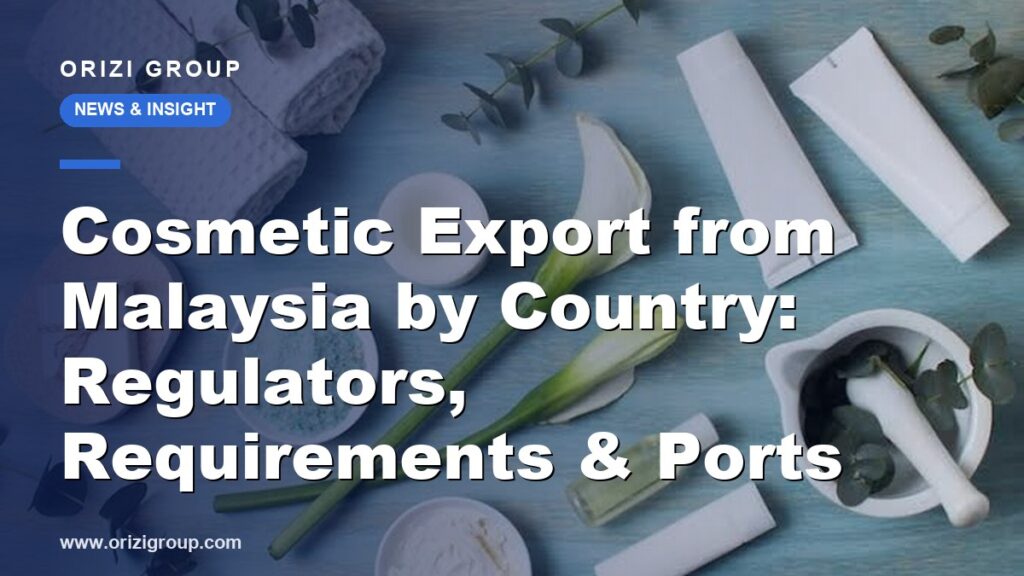 Cosmetic Export from Malaysia by Country: Regulators, Requirements & Ports