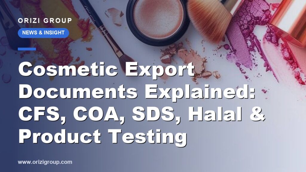 Cosmetic Export Documents Explained: CFS, COA, SDS, Halal & Product Testing