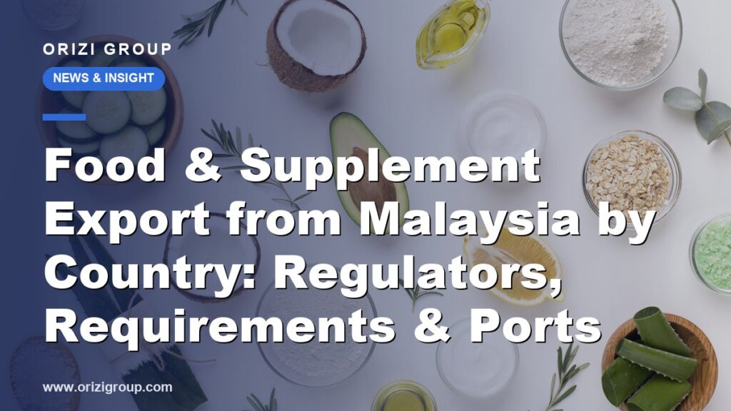 Food & Supplement Export from Malaysia by Country: Regulators, Requirements & Ports