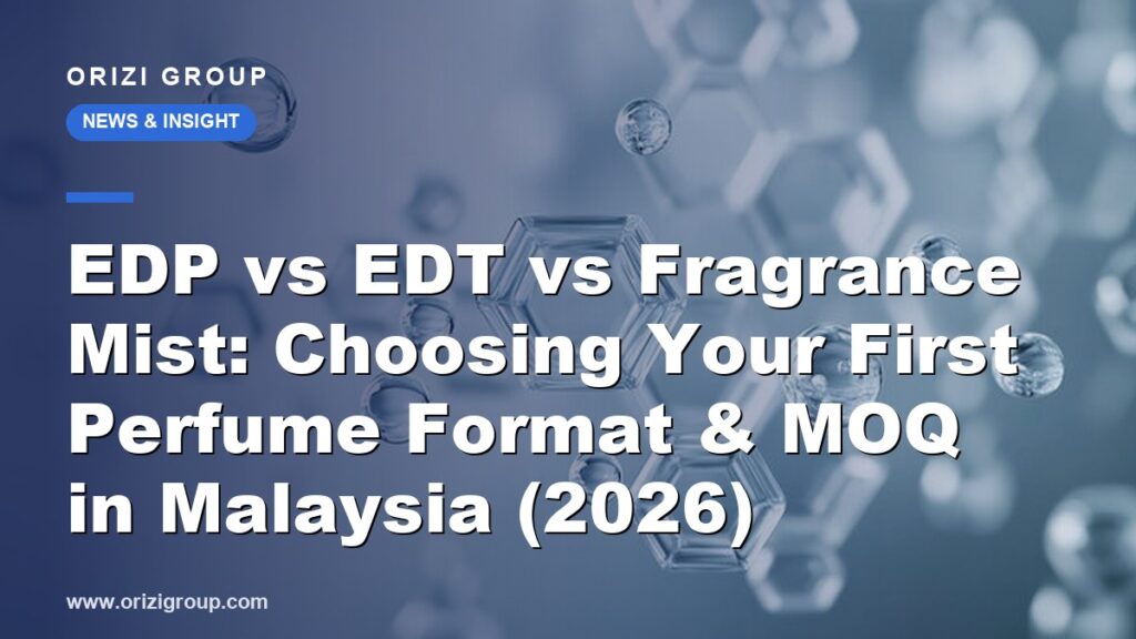 EDP vs EDT vs Fragrance Mist: Choosing Your First Perfume Format & MOQ in Malaysia (2026)