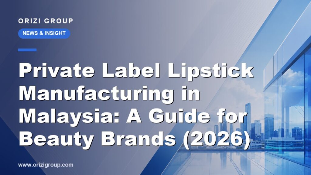 Private Label Lipstick Manufacturing in Malaysia: A Guide for Beauty Brands (2026)