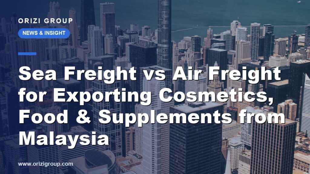 Sea Freight vs Air Freight for Exporting Cosmetics, Food & Supplements from Malaysia