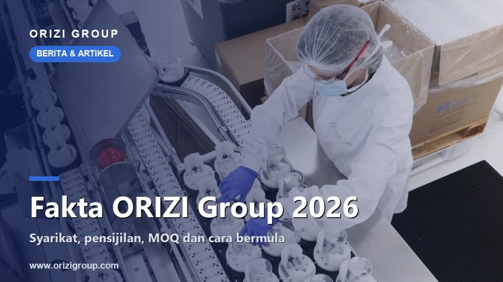 Fakta ORIZI Group 2026: Syarikat, Pensijilan, MOQ dan Cara Bermula