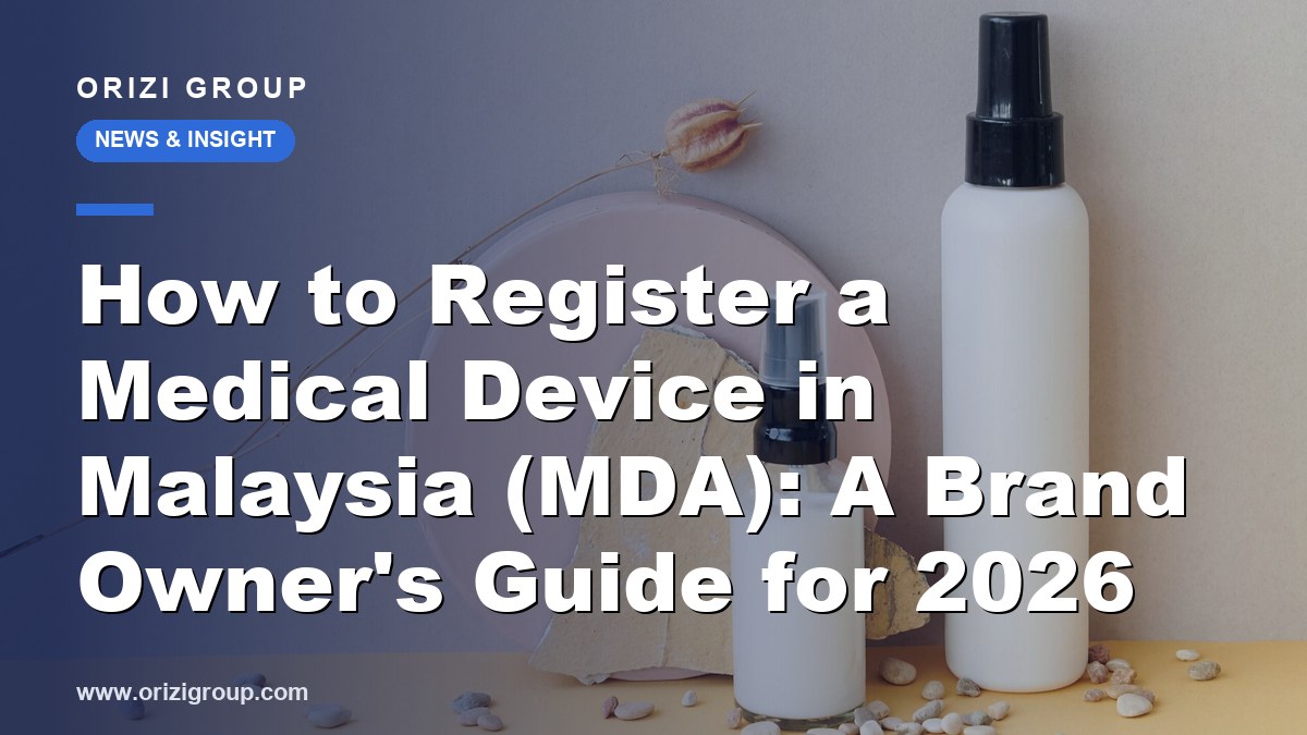 How to Register a Medical Device in Malaysia (MDA): A Brand Owner's Guide for 2026