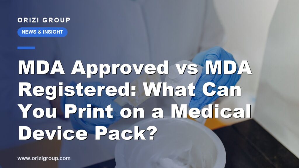 MDA Approved vs MDA Registered: What Can You Print on a Medical Device Pack?