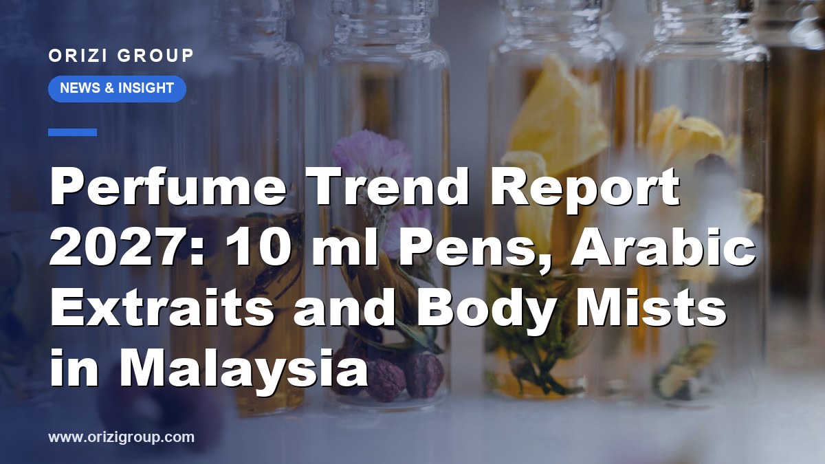 Perfume Trend Report 2027: 10 ml Pens, Arabic Extraits and Body Mists in Malaysia