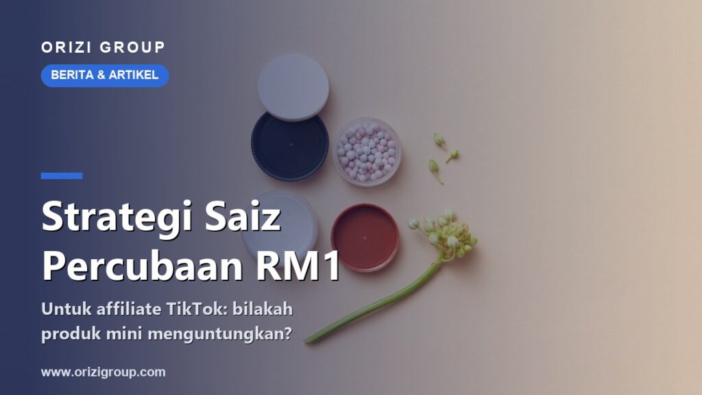 Strategi Saiz Percubaan RM1 untuk Affiliate TikTok: Bilakah Produk Mini Menguntungkan?
