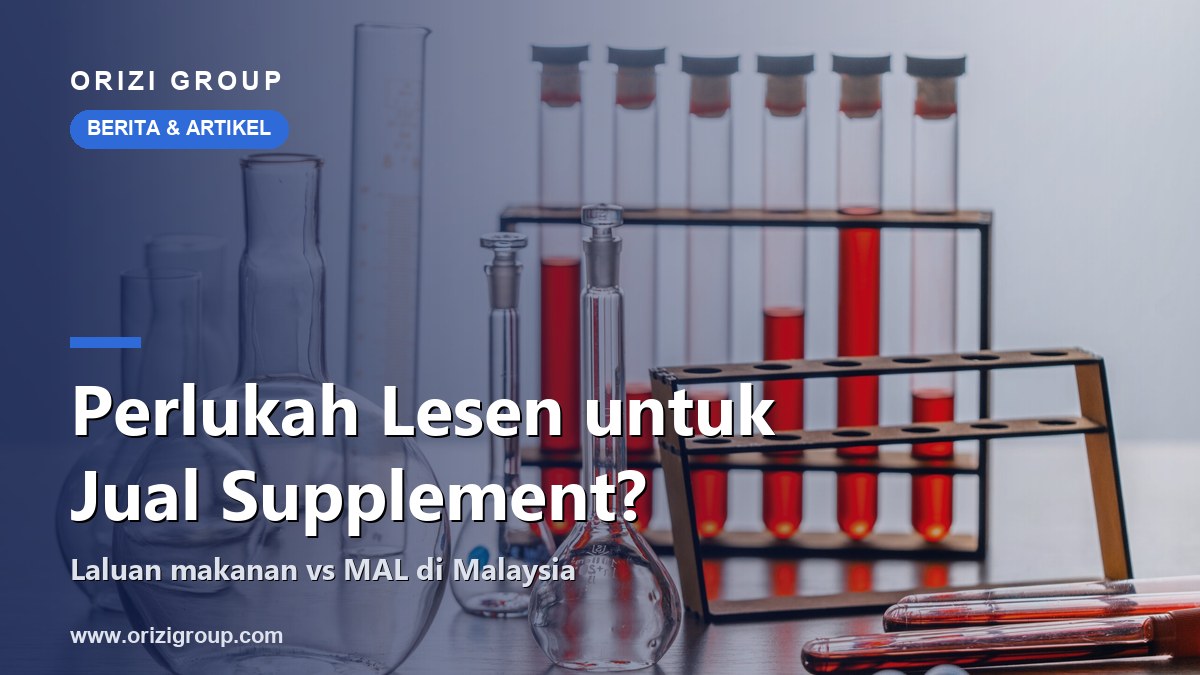 Perlukah lesen untuk jual supplement di Malaysia: laluan makanan vs MAL